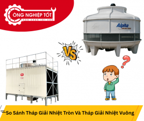 So Sánh Tháp Giải Nhiệt Tròn Và Tháp Giải Nhiệt Vuông