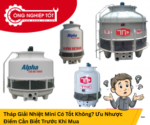 Tháp Giải Nhiệt Mini Có Tốt Không? Ưu Nhược Điểm Cần Biết Trước Khi Mua