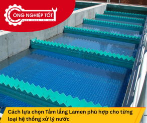 Cách lựa chọn Tấm lắng Lamen phù hợp cho từng loại hệ thống xử lý nước