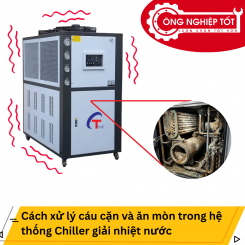 Cách xử lý cáu cặn và ăn mòn trong hệ thống Chiller giải nhiệt nước