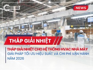 Tháp giải nhiệt cho hệ thống HVAC nhà máy | Tối ưu hiệu suất 2026