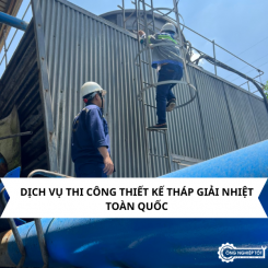 Dịch vụ thiết kế, thi công lắp đặt tháp giải nhiệt toàn quốc Dịch vụ thiết kế, thi công lắp đặt tháp giải nhiệt toàn quốc