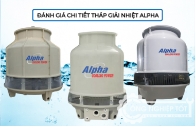Đánh giá tháp giải nhiệt Alpha - Có tốt không?