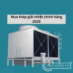 Mua tháp giải nhiệt nước chính hãng - giá tốt 2025