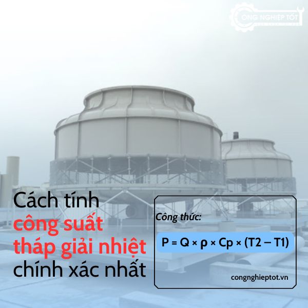 Cách tính công suất tháp giải nhiệt chi tiết, chính xác nhất