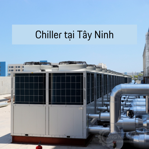 Chiller làm lạnh nước tại Tây Ninh