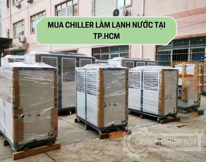 Mua chiller làm lạnh nước tại Tp Hồ Chí Minh